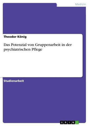 Das Potenzial von Gruppenarbeit in der psychiatrischen Pflege