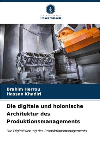 Die digitale und holonische Architektur des Produktionsmanagements