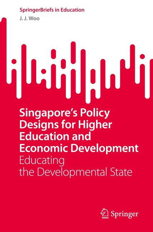 Singapore’s Policy Designs for Higher Education and Economic Development
