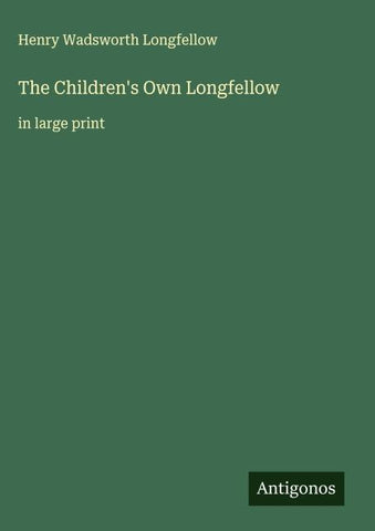 The Children's Own Longfellow