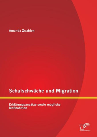 Schulschwäche und Migration: Erklärungsansätze sowie mögliche Maßnahmen