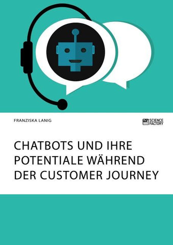 Chatbots und ihre Potentiale während der Customer Journey