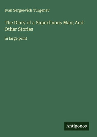 The Diary of a Superfluous Man; And Other Stories