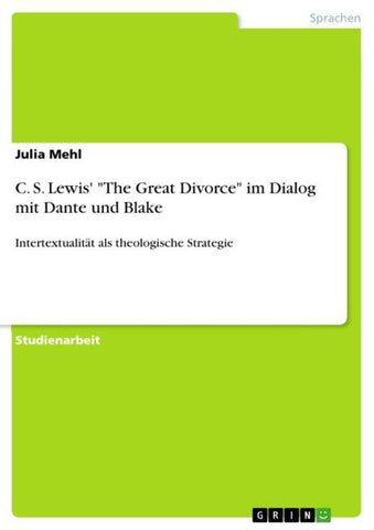 C. S. Lewis' "The Great Divorce" im Dialog mit Dante und Blake