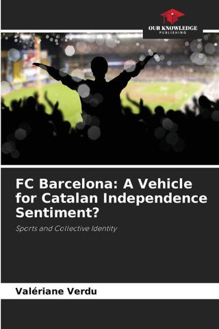 FC Barcelona: A Vehicle for Catalan Independence Sentiment?