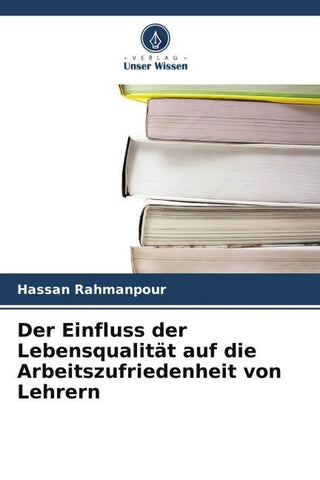 Der Einfluss der Lebensqualität auf die Arbeitszufriedenheit von Lehrern