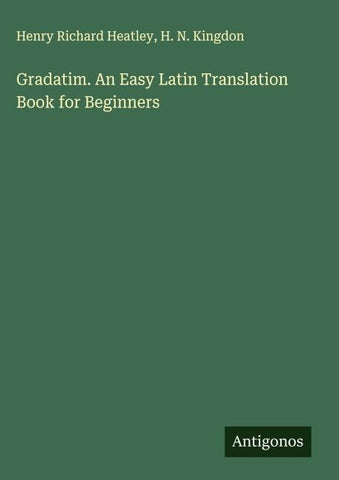 Gradatim. An Easy Latin Translation Book for Beginners