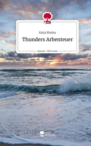 Thunders Arbenteuer. Life is a Story - story.one