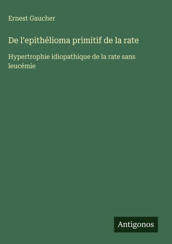 De l'epithélioma primitif de la rate