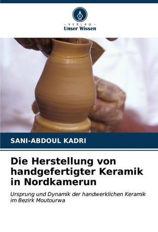 Die Herstellung von handgefertigter Keramik in Nordkamerun