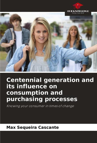 Centennial generation and its influence on consumption and purchasing processes