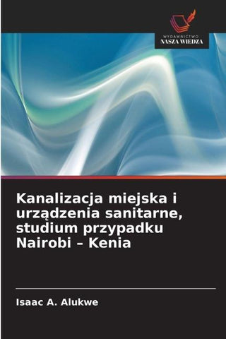 Kanalizacja miejska i urz¿dzenia sanitarne, studium przypadku Nairobi - Kenia