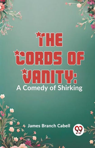The Cords Of Vanity: A Comedy Of Shirking