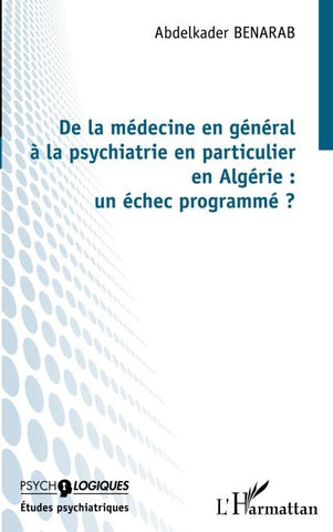 De la médecine en général à la psychiatrie en particulier en Algérie : un échec programmé ?