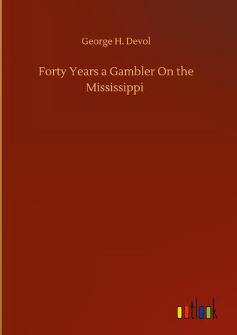 Forty Years a Gambler On the Mississippi