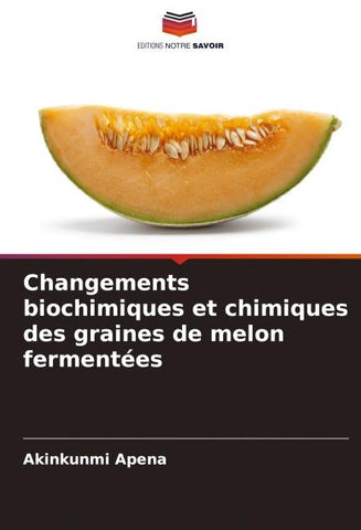 Changements biochimiques et chimiques des graines de melon fermentées