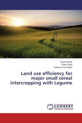 Land use efficiency for major small cereal intercropping with Legume
