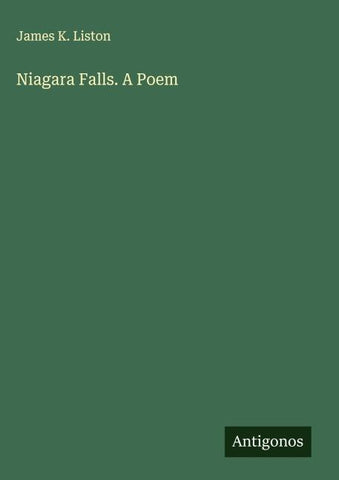 Niagara Falls. A Poem