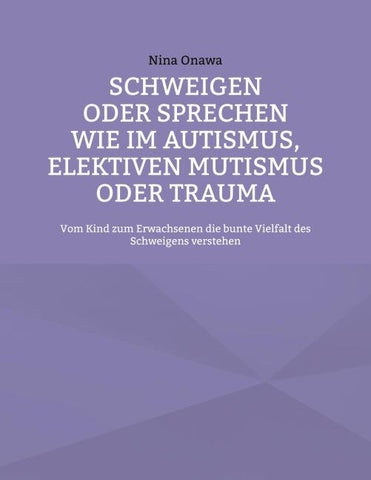 Schweigen oder Sprechen wie im Autismus, elektiven Mutismus oder Trauma