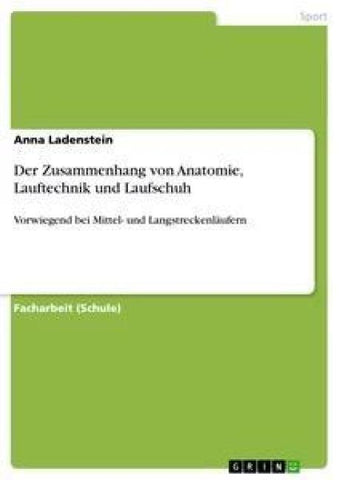 Der Zusammenhang von Anatomie, Lauftechnik und Laufschuh