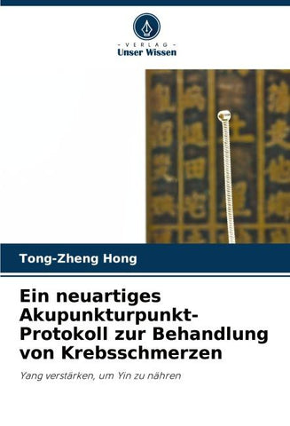 Ein neuartiges Akupunkturpunkt-Protokoll zur Behandlung von Krebsschmerzen