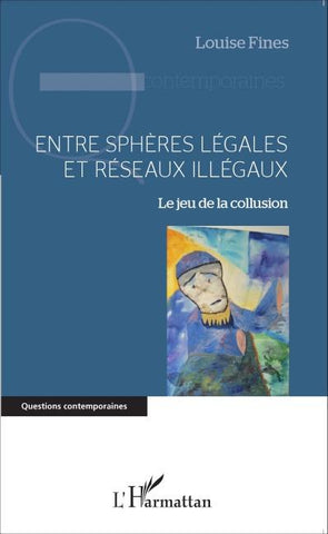 Entre sphères légales et réseaux illégaux