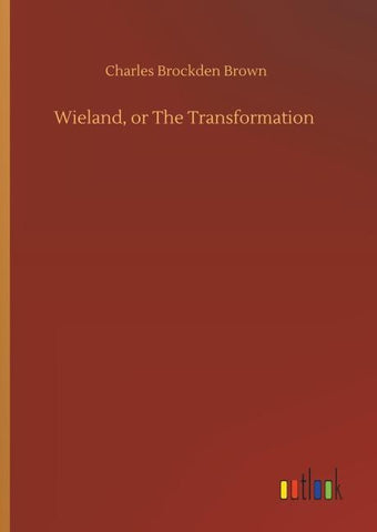 Wieland, or The Transformation