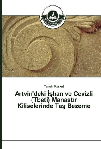 Artvin'deki ¿¿han ve Cevizli (Tbeti) Manast¿r Kiliselerinde Ta¿ Bezeme