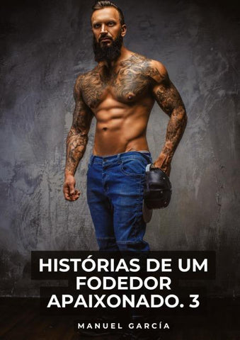 Histórias de um Fodedor Apaixonado. 3