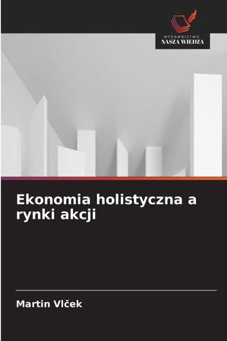 Ekonomia holistyczna a rynki akcji