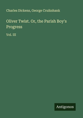 Oliver Twist. Or, the Parish Boy's Progress