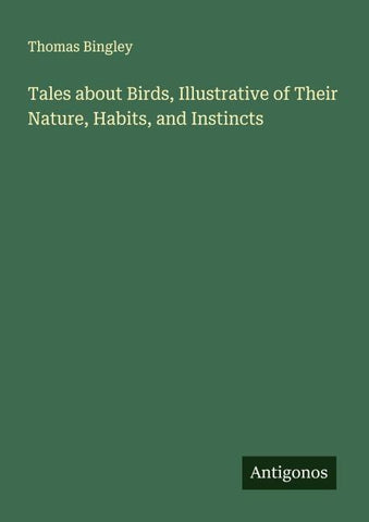 Tales about Birds, Illustrative of Their Nature, Habits, and Instincts