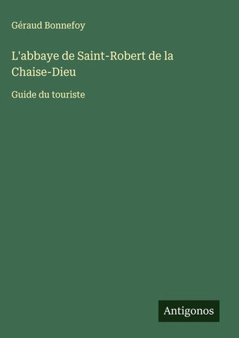 L'abbaye de Saint-Robert de la Chaise-Dieu