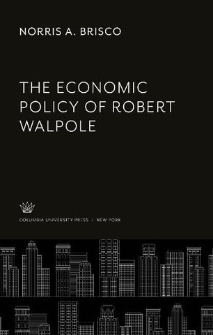 The Economic Policy of Robert Walpole