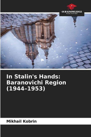 In Stalin's Hands: Baranovichi Region (1944-1953)