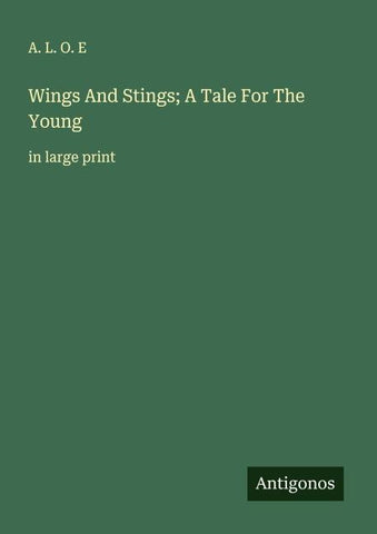 Wings And Stings; A Tale For The Young