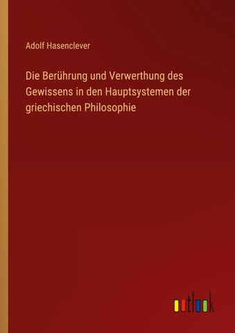 Die Berührung und Verwerthung des Gewissens in den Hauptsystemen der griechischen Philosophie