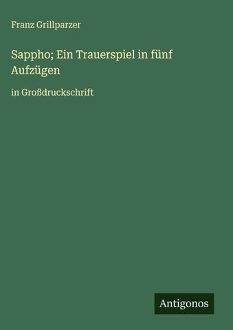 Sappho; Ein Trauerspiel in fünf Aufzügen