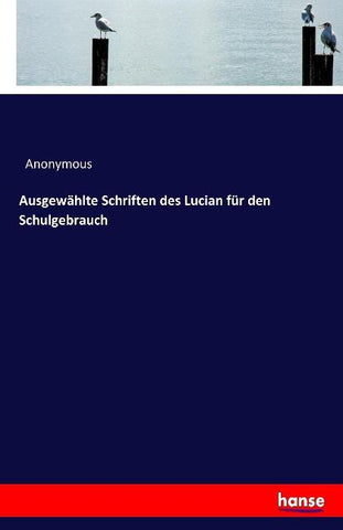 Ausgewählte Schriften des Lucian für den Schulgebrauch