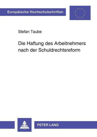 Die Haftung des Arbeitnehmers nach der Schuldrechtsreform