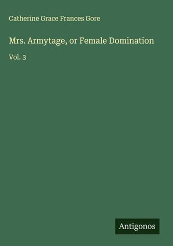 Mrs. Armytage, or Female Domination