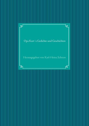 Opa Kurt´s Gedichte und Geschichten