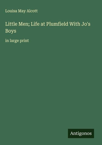Little Men; Life at Plumfield With Jo's Boys
