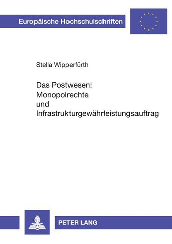 Das Postwesen: Monopolrechte und Infrastrukturgewährleistungsauftrag