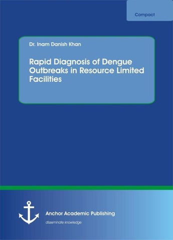 Rapid Diagnosis of Dengue Outbreaks in Resource Limited Facilities