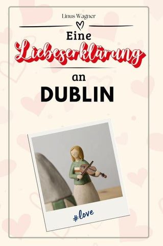 Eine Liebeserklärung an Dublin