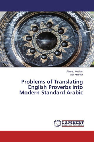Problems of Translating English Proverbs into Modern Standard Arabic