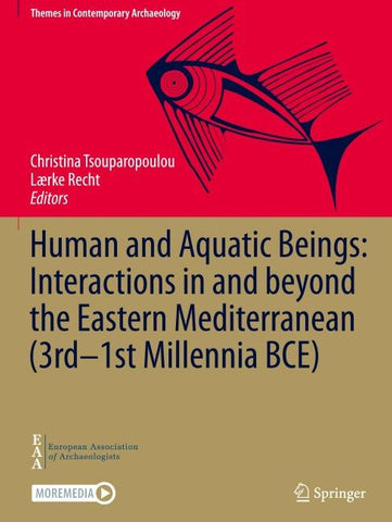 Human and Aquatic Beings: Interactions in and beyond the Eastern Mediterranean (3rd—1st Millennia BCE)