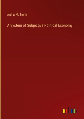 A System of Subjective Political Economy