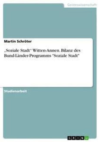 "Soziale Stadt" Witten-Annen. Bilanz des Bund-Länder-Programms "Soziale Stadt"